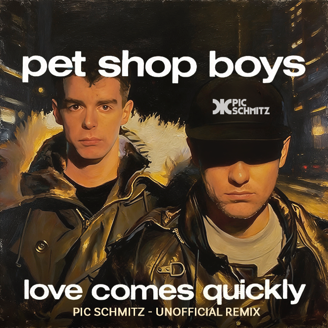 Love Comes Quickly (Pic Schmitz Unofficial Remix) | Pet Shop Boys