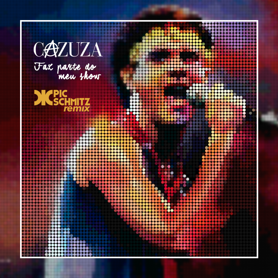 Faz Parte Do Meu Show (Pic Schmitz Remix) | Cazuza