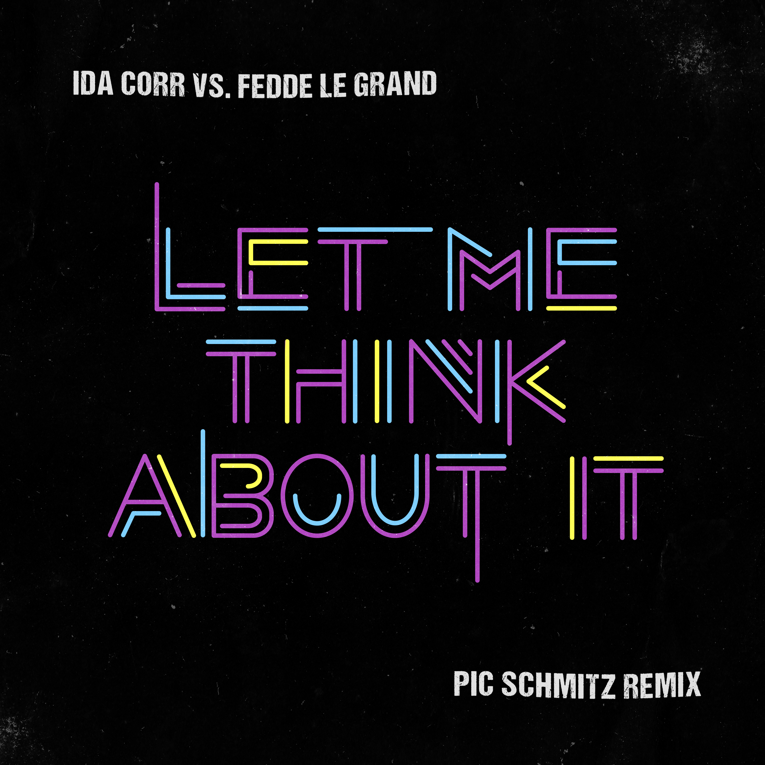 Let Me Think About It (Pic Schmitz Remix) | Ida Corr vs. Fedde Le Grand
