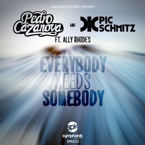 Everybody Needs Somebody (Pic Schmitz Remix) | Pedro Cazanova & Pic Schmitz feat. Ally Rhodes