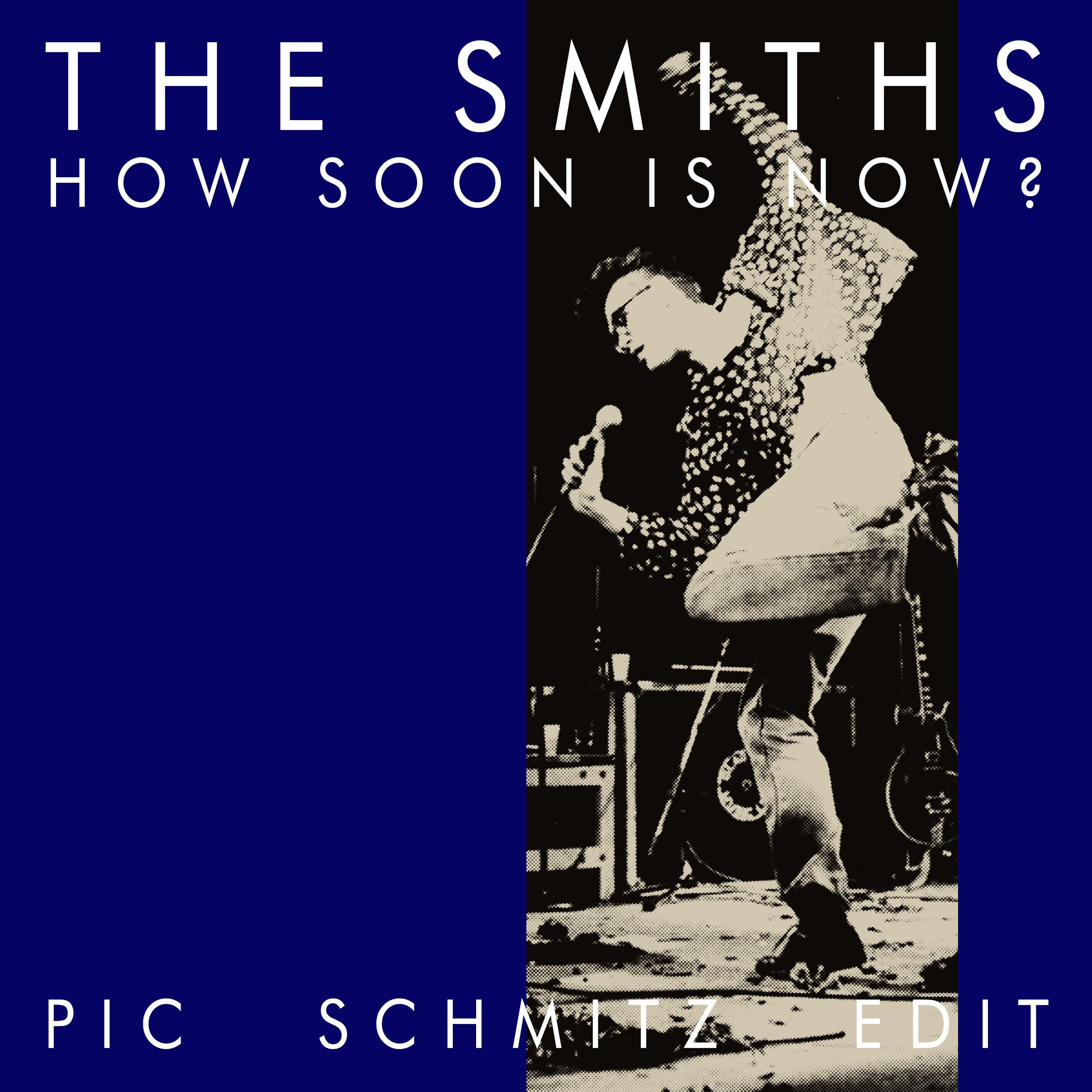 How Soon Is Now? (Pic Schmitz Edit) | The Smiths