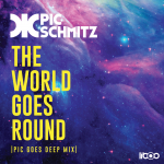 The World Goes Round (Pic Goes Deep Remix) | Pic Schmitz
